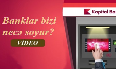 Kapital Bank-ın qorxunc tarifləri - Banklar bizi necə soyur? (VİDEO)