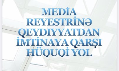 Media reyestrindən imtina: hansı hüquqi yollar var?