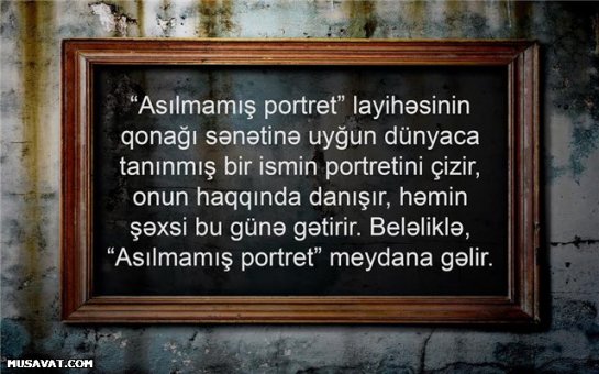 “Çe Azərbaycana gəlsəydi, onu kəndlilər satacaqdı”   - “Asılmamış portret” - FOTOLAR