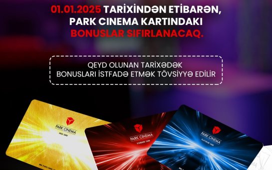 “Park Cinema”dan xəbərdarlıq: Bonus kartları sıfırlanacaq